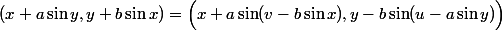(x+a\sin y, y+b\sin x)=\Big(x+a\sin(v-b\sin x),y-b\sin (u-a\sin y)\Big)